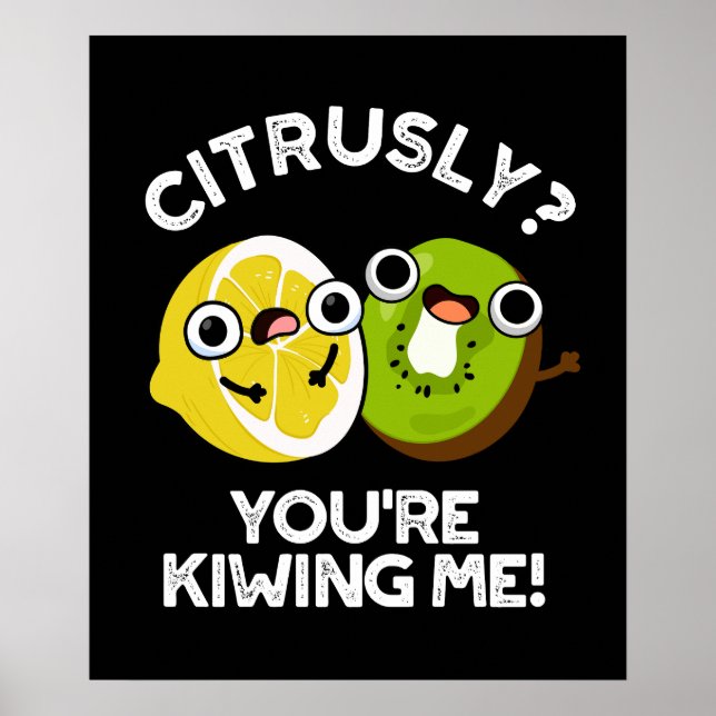 Poster Citrusly, tu me rends fou Fruit Pun Dark BG (Devant)