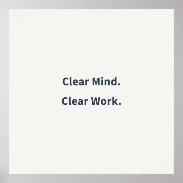 Poster Clear Mind Clear Work (Devant)