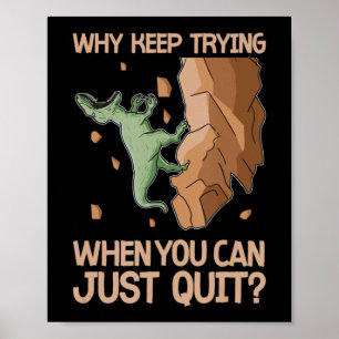 Poster Climber Dinosaur Humour Ne pas essayer Quit Rock E