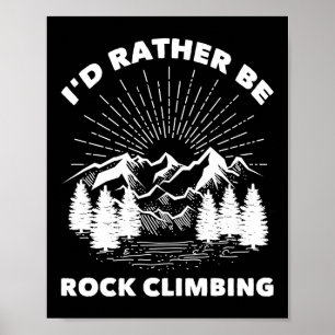 Poster Climber Je Préférerais Être Escalade Rock