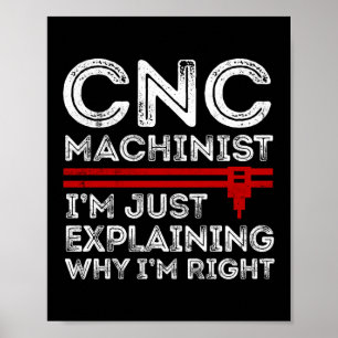 Poster CNC Machinist Je ne fais qu'expliquer pourquoi j'a