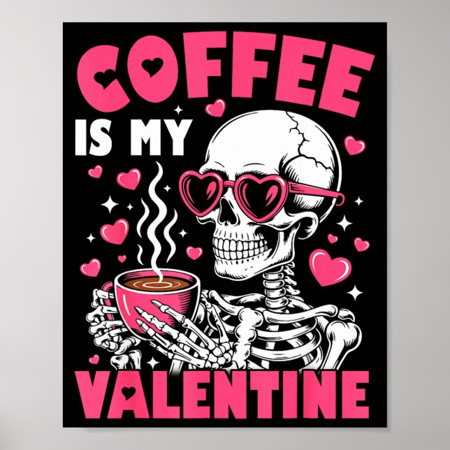 Poster Coffee Is My Valentine Skeleton Valentine Funny Co (Devant)