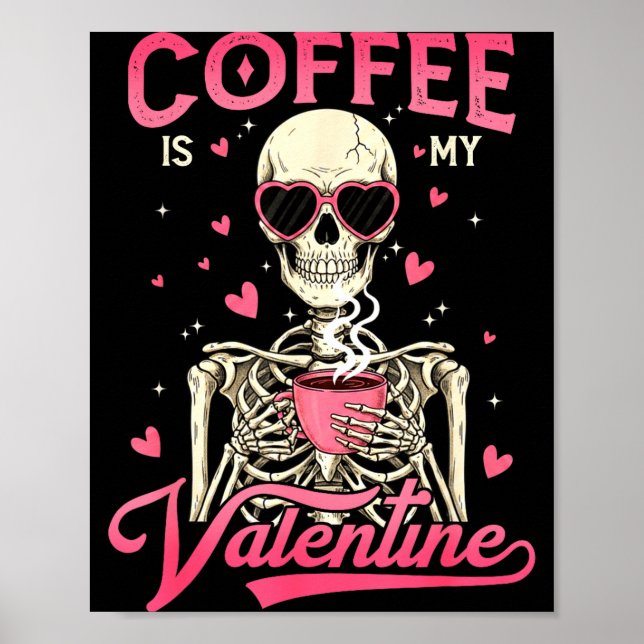 Poster Coffee Is My Valentine Skeleton Valentine Funny Co (Devant)