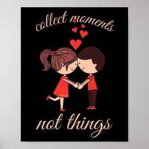 Poster COLLECT MOMENTS NOT THINGS cute romantic