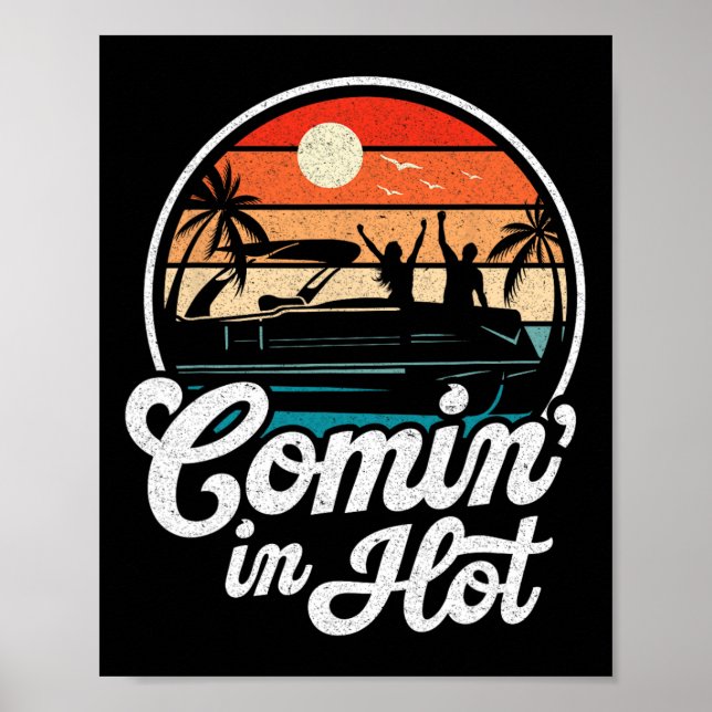 Poster Comin In Hot Funny Pontooning Boat Lake Boating Pa (Devant)