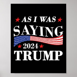 Poster Comme je disais Trump 2024 Président Élection Trum