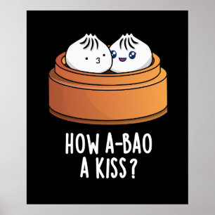 Poster Comment A-Bao A Kiss Funny Dimsum Pun Dark BG
