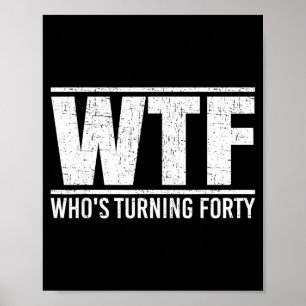 Poster Conception 40e anniversaire Wtf Qui a 40 ans