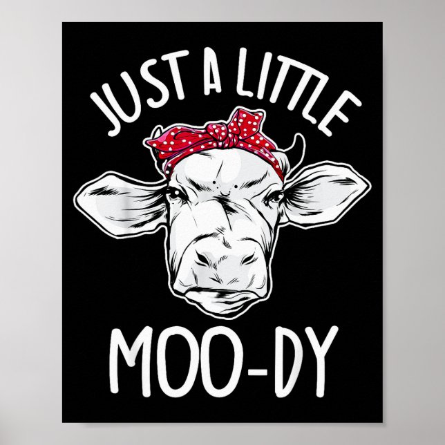 Poster Cow Just A Little Moo-dy Funny Cow Lover  (Devant)