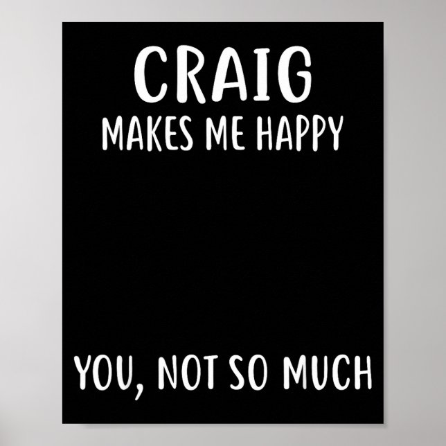 Poster Craig Makes Me Happy, You Not So Much Name Shirt  (Devant)