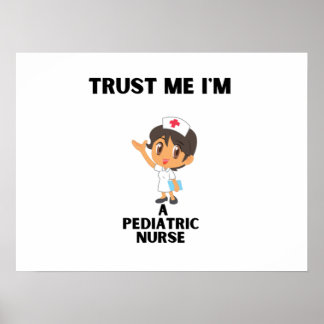 Poster croyez-moi que je suis une infirmière pédiatrique