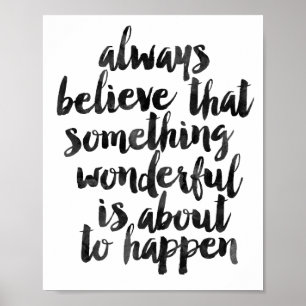 Poster Croyez Toujours Que Quelque Chose De Merveilleux..