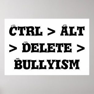Poster CTRL > alt > suppression > Bullyism - anti despote