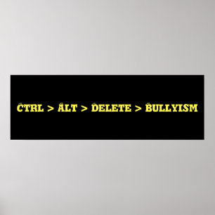 Poster Ctrl > Alt > Supprimer > Bullyisme - Anti Bully