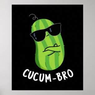 Poster Cucum bro Funny Veggie Cucumber Pun Dark BG