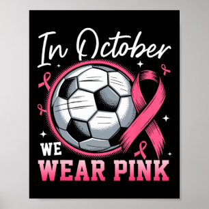 Poster Dans October We Wear Pink Soccer Breast Cancer Awa