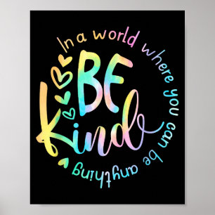 Poster Dans un monde où vous pouvez être n'importe quoi,