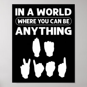 Poster Dans Un Monde Où Vous Pouvez Être N'Importe Quoi "