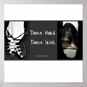 Poster Danse Dur. Dansez irlandais ou rentrez chez vous.