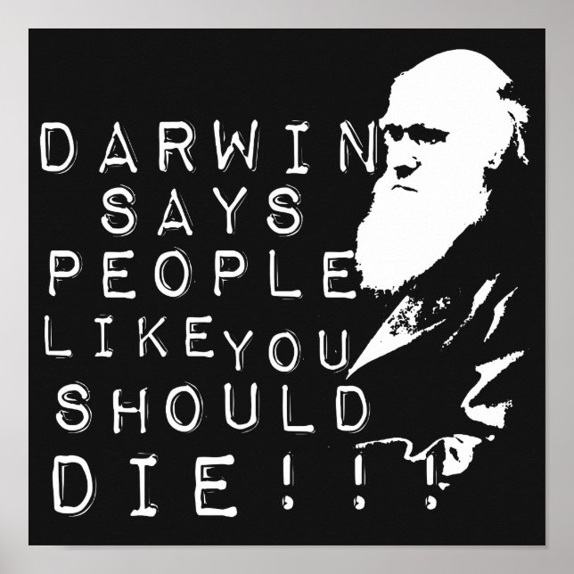 Poster Darwin Dit Que Les Gens Comme Vous Devriez Mourir  (Devant)