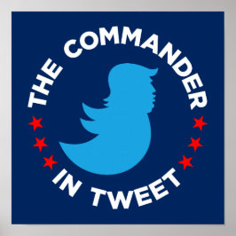 Poster de Trump : "LE COMMANDANT DANS TWEET" (Peti