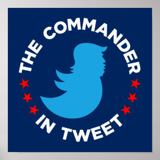 Poster de Trump : "LE COMMANDANT DANS TWEET" (Peti