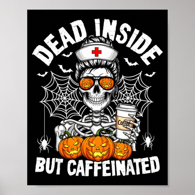 Poster Dead Inside But Caffeinated Funny Nurse Halloween  (Devant)
