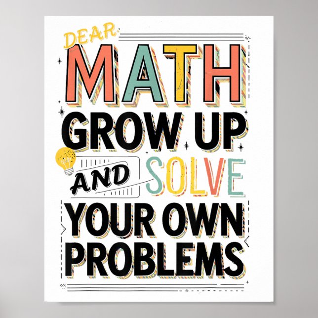 Poster Dear Math Grow Up Solve Your Own Problems Quote  (Devant)
