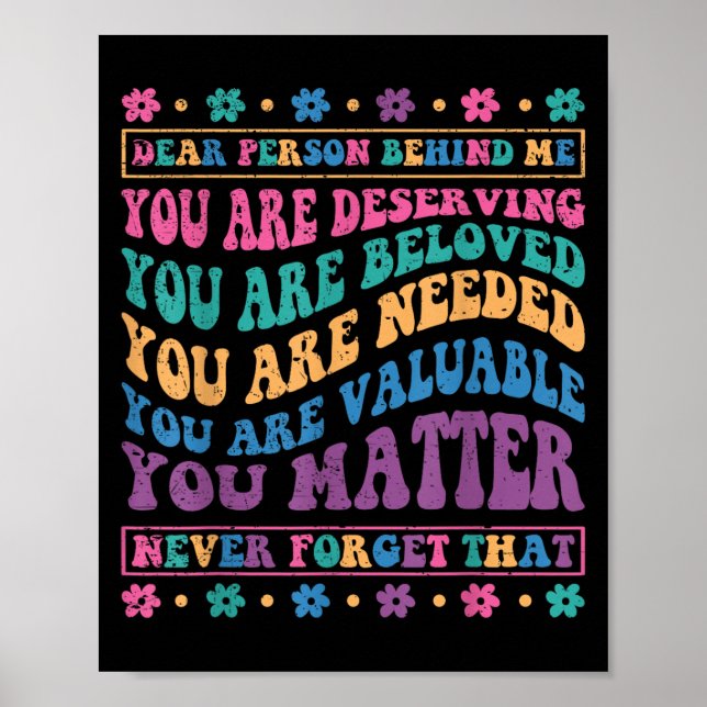 Poster Dear Person Behind Me You Are Deserving Beloved An (Devant)