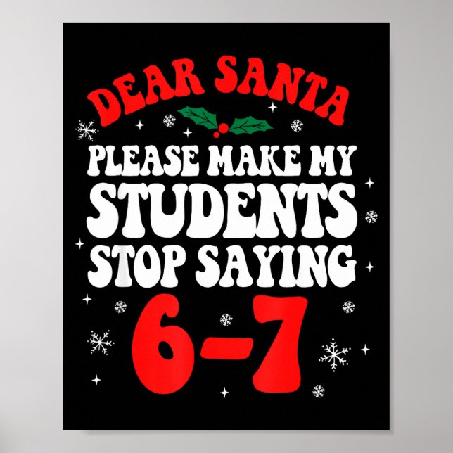 Poster Dear Santa Please Make My Students Stop Saying 6-7 (Devant)