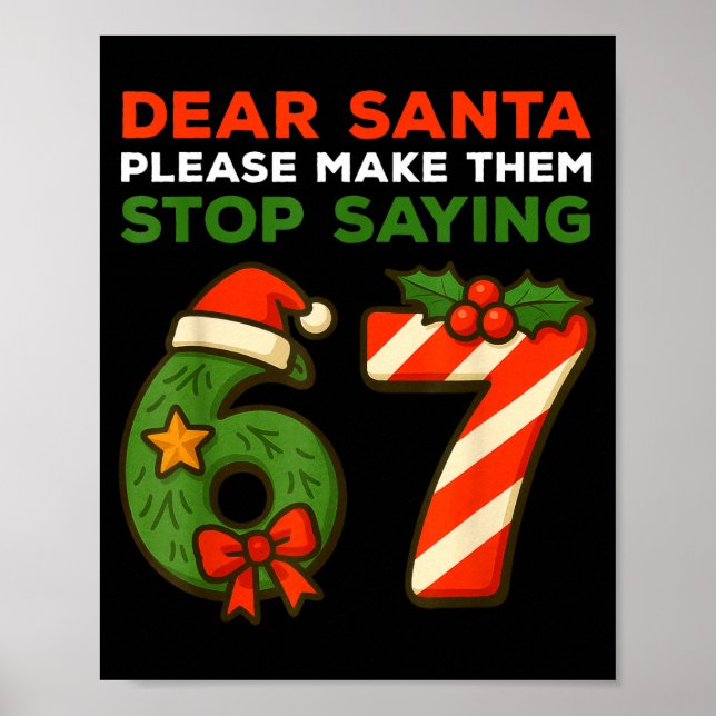 Poster Dear Santa Please Make Them Stop Saying 67 Funny C (Devant)