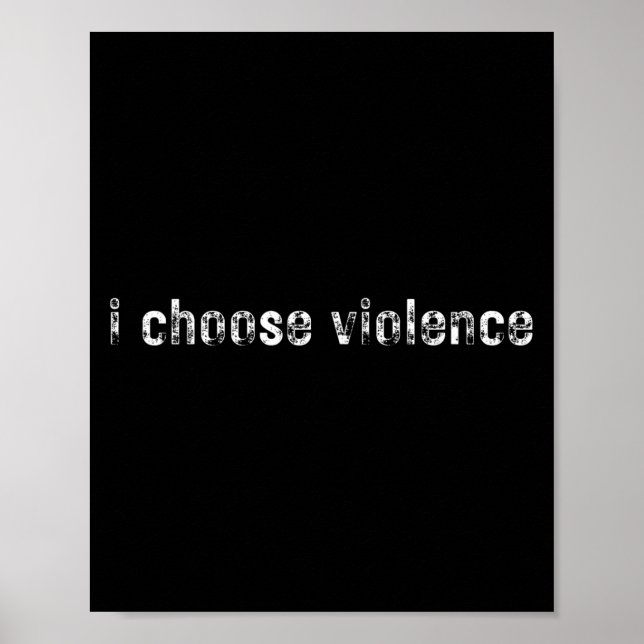 Poster Déclarations simples i Choose Violence" - Uni-adul (Devant)