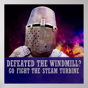 Poster Defeated the windmill? Go fight the steam turbine