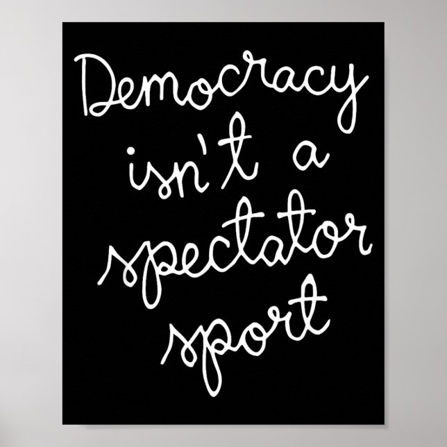 Poster Democracy Isn’t A Spectator Srt Funny Quote  (Devant)
