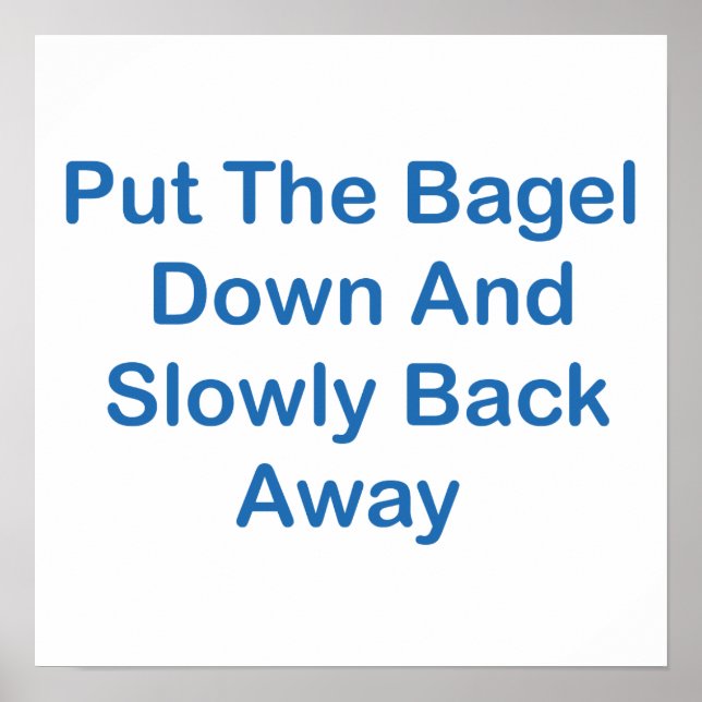Poster Déposez Le Bagel Et Revenez Lentement. (Devant)