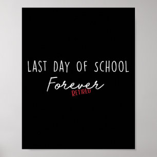 Poster Dernier Jour D'école Pour Toujours Drôle Retraite