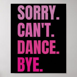 Poster Désolé Can't Dance Bye Retro Funny Dancing D