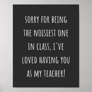 Poster désolé d'être le plus bruyant de la classe