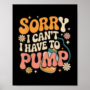 Poster Désolé, je peux et n° 39 ; t je dois pomper Funny 