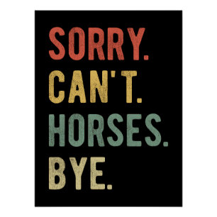 Poster Désolé ne peut pas Chevaux au-dessus de II