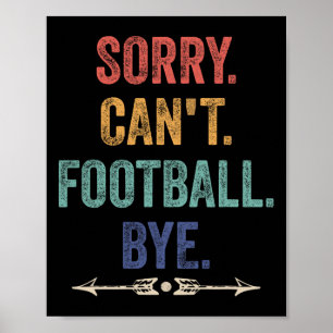 Poster Désolé ne peut pas football au revoir citation drô