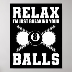 Poster Détendez-Vous Je Ne Fait Que Rompre Votre Billard 