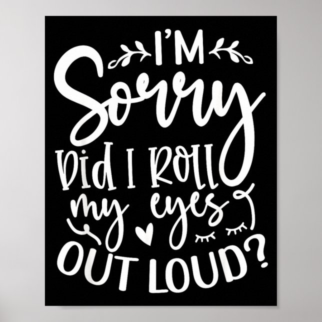 Poster Did I Roll My Eyes Out Loud Funny Sarcastic Quotes (Devant)