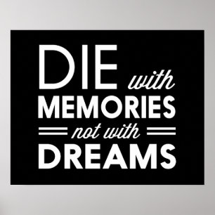 Poster Die with Memories not with Dreams