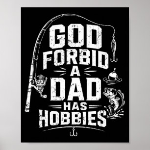 Poster Dieu défende qu'un papa ait des hobbies drôle pêch