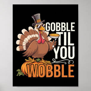Poster Dinde de Thanksgiving drôle de Gobble jusqu'à ce q