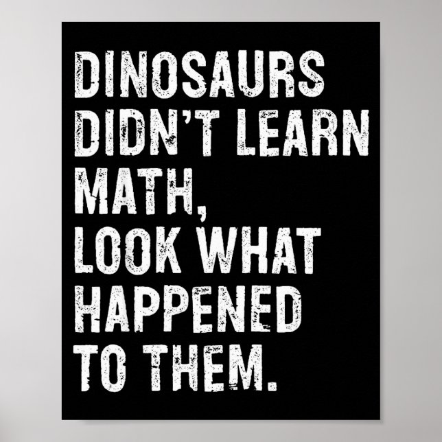 Poster Dinosaurs Didn't Learn Math Funny Math Teacher  (Devant)