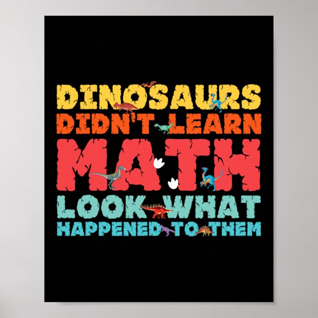 Poster Dinosaurs Didn't Learn Math Funny Mathematics Math (Devant)