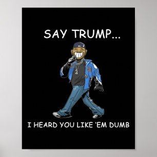 Poster Dis à Trump que j'ai entendu que tu les aimais idi