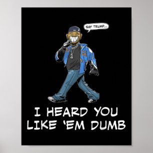 Poster Dis Trump Je T'Ai Entendu Aimer Em Dumb Funny